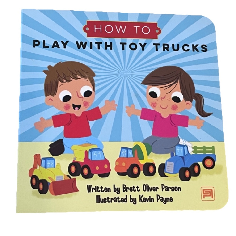 How to Play with Toy Trucks by Brett Oliver Parson – Board Book